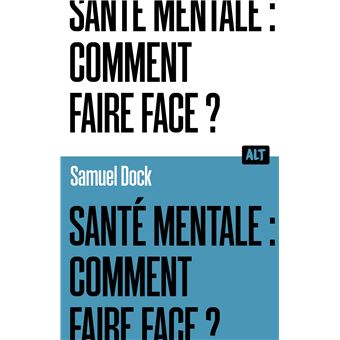Santé mentale : comment faire face ? / Collection ALT - broché - Dock