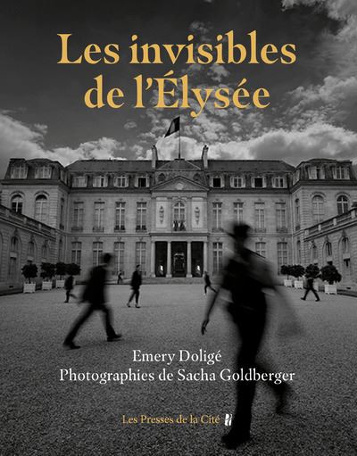 Les Invisibles de l'Elysée - Emery Doligé - Presses De La Cite - broché - Essai