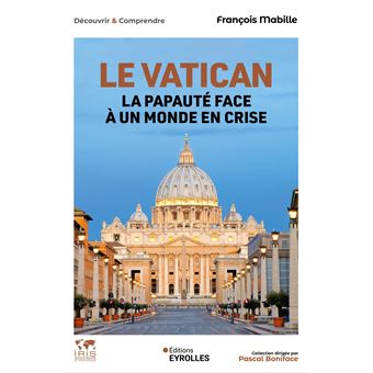 Le Vatican - La papauté face à un monde en crise