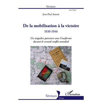 De la mobilisation à la victoire (1939-1946) - 1