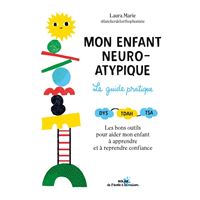 Mon enfant neuro-atypique, le guide pratique