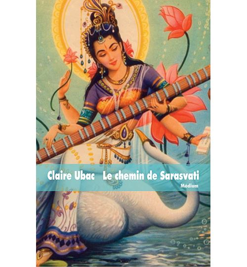 Le chemin de Sarasvati - Claire Ubac - broché