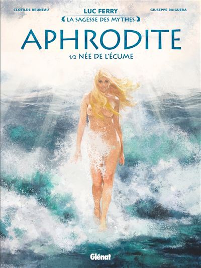 Aphrodite - Tome 01 - Clotilde Bruneau - Glénat - cartonné - Bande dessinée