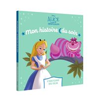 ALICE AU PAYS DES MERVEILLES - Mon Histoire du soir - L'histoire du film - Disney