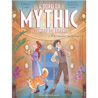 A bord du Mythic, le jumeau du Titanic - tome 6 - Le Mystère des horloges