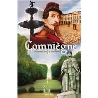 Compiègne, du Moyen Âge à nos jours