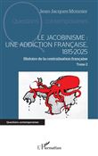 Le jacobinisme :  Une addiction française, 1815-2025