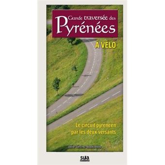 Grande traversee des pyrenees a velo broché SANCHEZ