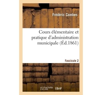 Cours élémentaire et pratique d'administration municipale Fascicule 2