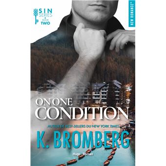 Sin Series - On one condition Tome 2 - S.I.N. - Tome 02 - K. Bromberg -  broché - Achat Livre ou ebook | fnac