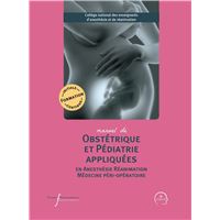 Manuel d'obstétrique et pédiatrie appliquées en anesthésie-réanimation et médecine péri-opératoire