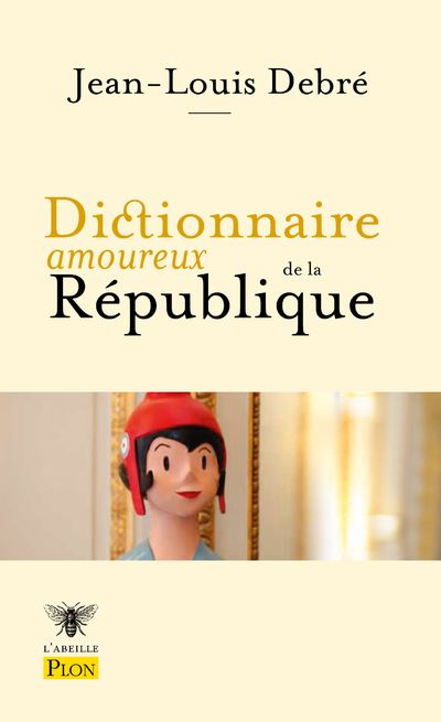 Dictionnaire amoureux de la République - Jean-Louis Debré - Plon - Poche - Dictionnaire et encyclopédie
