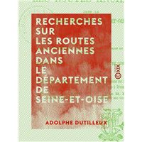 Recherches sur les routes anciennes dans le département de Seine-et-Oise