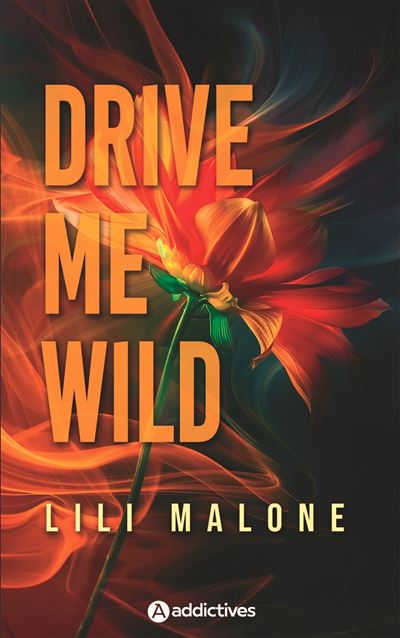 Drive me Wild - Lili Malone - Addictives Eds - broché - Roman
