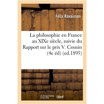 La philosophie en France au XIXe siècle, suivie du Rapport sur le prix V. Cousin (4e éd) (ed.1895) - 1