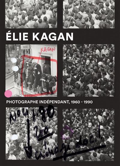 Élie Kagan. Photographe indépendant, 1960-1990