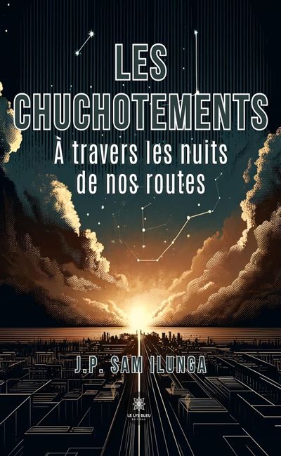 Les chuchotements À travers les nuits de nos routes - J.P. Sam Ilunga - Le Lys Bleu - broché - Poésie - Le Lys Bleu