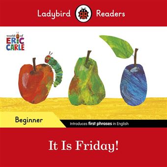 Ladybird Readers Beginner Level - Eric Carle - It is Friday! (ELT Graded Reader) - 1