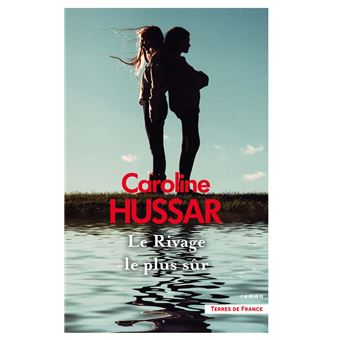 Le Rivage le plus sûr : par Caroline Hussar, l'auteure de La Maison aux chiens, lauréate du prix Jean Anglade 2023 - 1