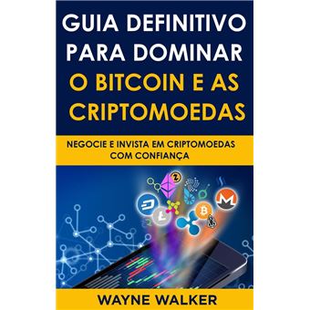 Guia Definitivo Para Dominar o Bitcoin e as Criptomoedas - 1