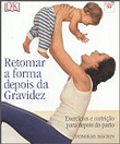 Retomar a Forma Depois da Gravidez