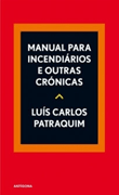 Manual Para Incendiários e Outras Crónicas