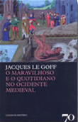 O Maravilhoso e o Quotidiano no Ocidente Medieval