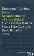 Emmanuel Levinas - Entre Reconhecimento e Hospitalidade