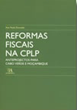 Reformas Fiscais na CPLP - Anteprojectos para Cabo Verde e Moçambique