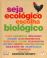 Seja Ecológico, Escolha Biológico_0
