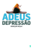 Adeus Depressão_0