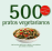 500 Receitas: Pratos Vegetarianos_0