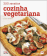 Cozinha Vegetariana: 200 Receitas_0