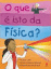 O Que é Isto da Física?_0