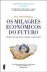 Os Milagres Económicos do Futuro_0