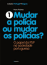 Mudar a Polícia ou Mudar os Polícias?_0