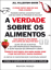 A Verdade Sobre os Alimentos_0