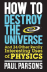 How to Destroy the Universe_0