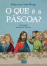 O Que é a Páscoa?_0