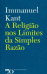 A Religião nos Limites da Simples Razão_0