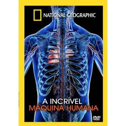 a incrivel maquina humana national geographic a incrivel maquina humana national geographic