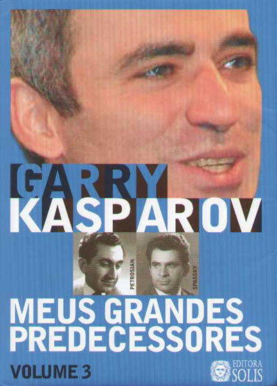 Meus Grandes Predecessores - volume 3 - Garry Kasparov