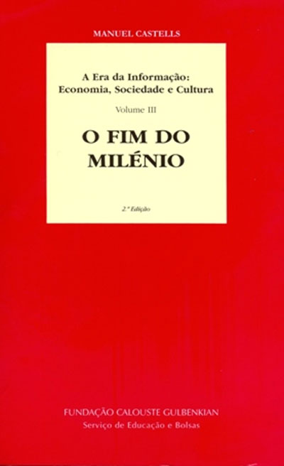 Fim do Milénio Vol 3 A Era da Informação: Economia, Sociedade e Cultura ...