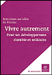 Vivre Autrement : Pour Un Développement Durable Et Solidaire - 1
