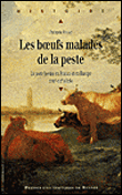 Les boeufs malades de la peste la peste bovine en France et en Europe, XVIIIe-XIXe siècle