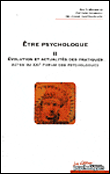 Etre psychologue Volume 2 : Evaluation et actualités des pratiques