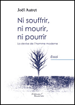 Ni souffrir ni mourir ni pourrir
