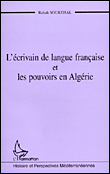 L'écrivain de l'angue francaise et les pouvoirs en algerie