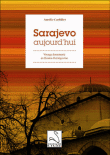 Sarajevo aujourd'hui : voyage documente en bosnie herzegovine