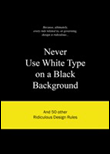 NEVER USE WHITE TYPE ON A BLACK BACKGROUND